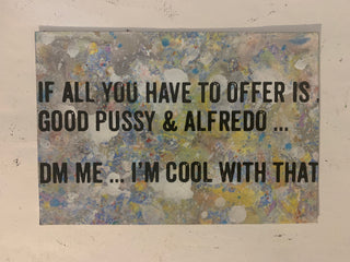 If All You Have To Offer is Good Pussy & Alfredo..